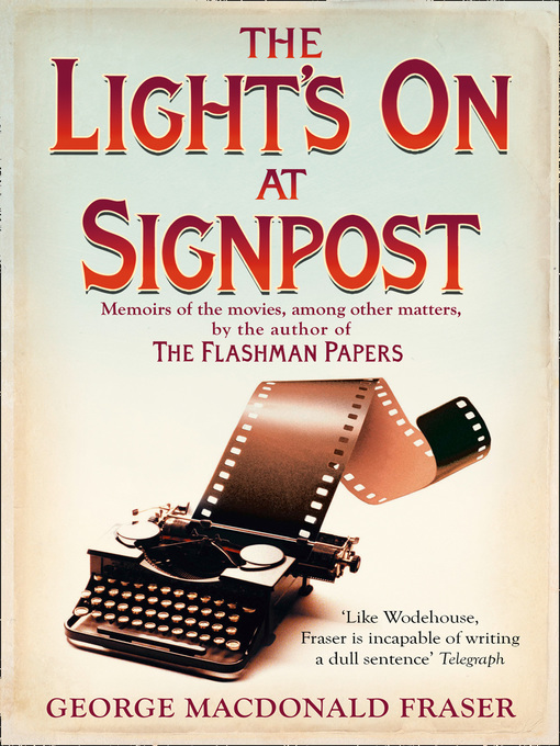 Title details for The Light's On At Signpost by George MacDonald Fraser - Available